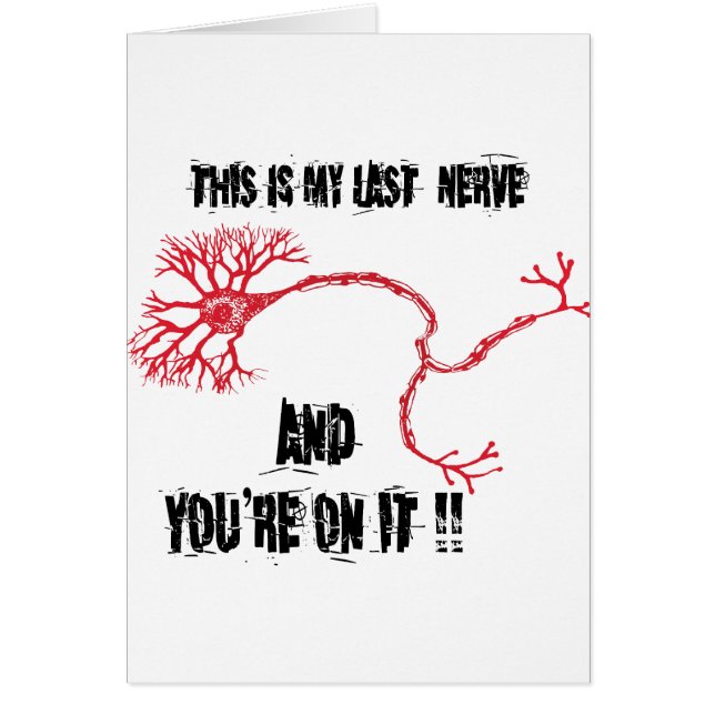 Cartão Engraçado Meu Último Nervo (Frente)