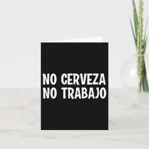 Cartão Engraçado Sem Cerveza Sem Trabajo Sem Cerveja Sem 