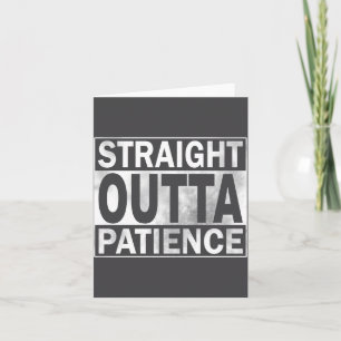 Cartão Engraçado Straight Outta Paciência