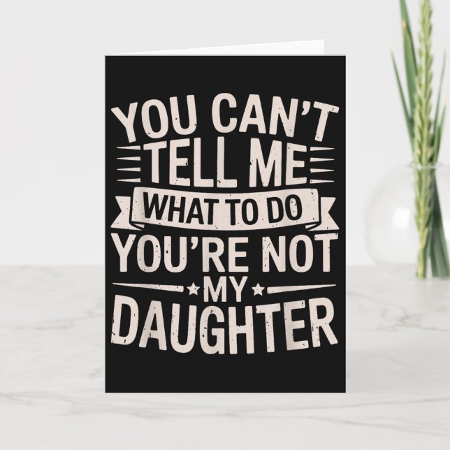 Cartão Engraçado Você Não Pode Me Dizer O Que Fazer Você  (Frente)