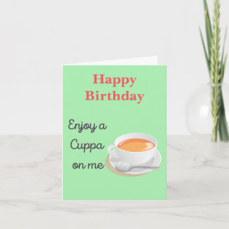 Cartão Enjoy a Cuppa on Me Tea Lover Birthday
