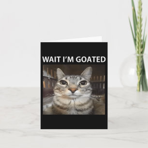 Cartão Esperar Im Goated Bobo Cat Meme