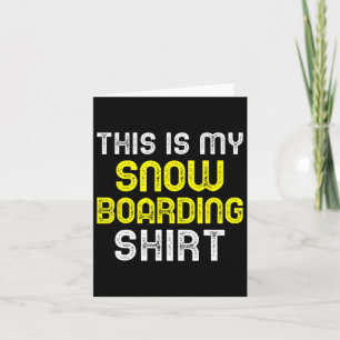 Cartão Esta É A Minha Camisa De Neve Snowboard Snowboarde