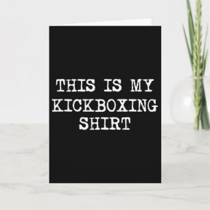 Cartão Esta É Minha Camisa De Kickboxing Engraçado Kick B