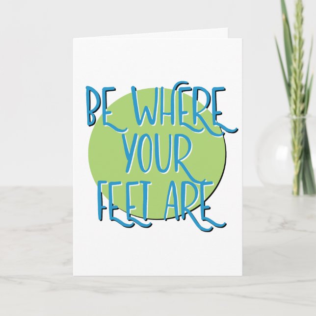 Cartão Esteja Onde Seus Pés Estão O Aniversário Do Slogan (Frente)