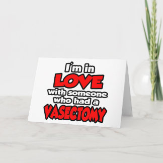Cartão Estou Apaixonado Por Alguém Que Teve Uma Vasectomi