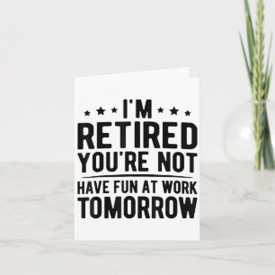 Cartão Estou Aposentado Que Você Não Se Diverte No Trabal