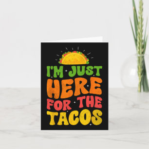 Cartão Estou Aqui Apenas Para Os Tacos Comida Engraçada C