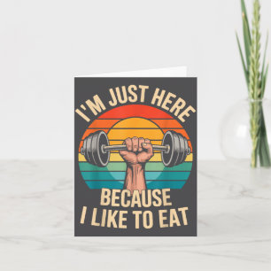 Cartão Estou Aqui Apenas Porque Gosto de Comer T-shirt.pn