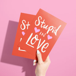 Cartão Estúpido de Amor por Você Só Porque