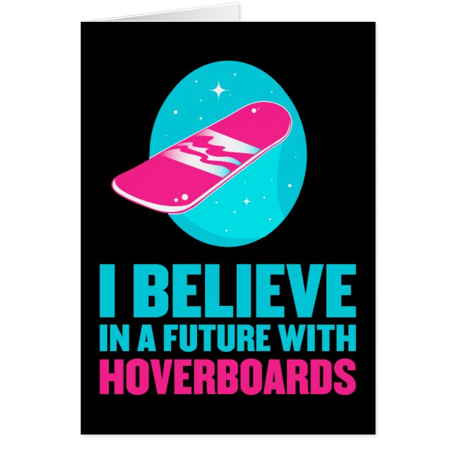 Cartão Eu acredito em um futuro com hoverboards (Frente)