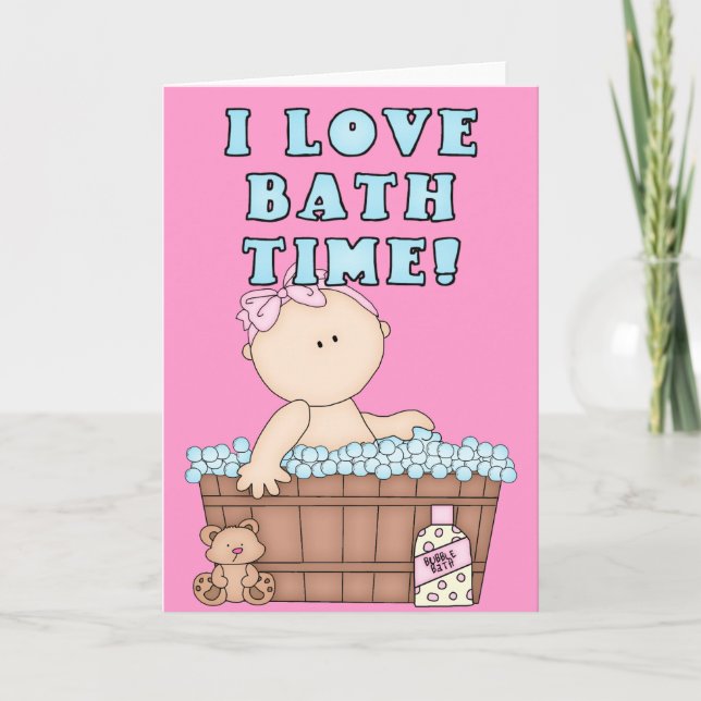 Cartão Eu adoro Bath Time Baby Girl in Tub Greeting Card (Frente)
