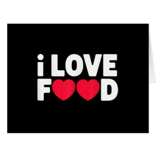 Cartão Eu adoro Comida Engraçado Presente de Foodie para 