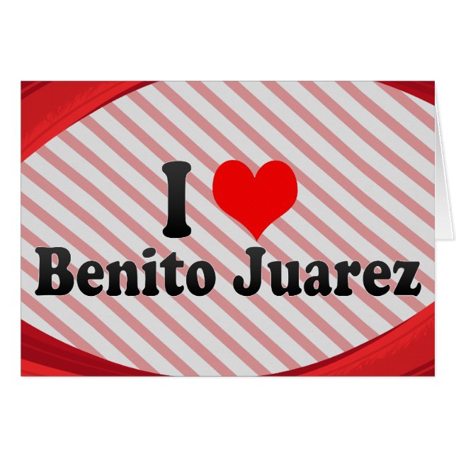 Cartão Eu amo Benito Juarez, México (Frente horizontal)
