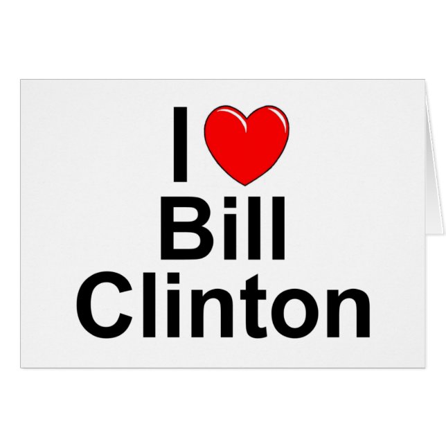 Cartão Eu amo (coração) Bill Clinton (Frente Horizontal)