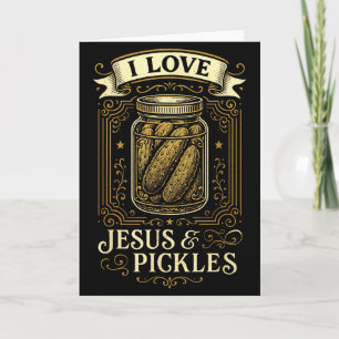 Cartão Eu Amo Jesus & Picles - Humor Cristão Divertid