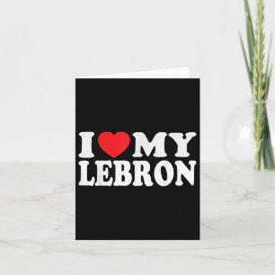 Cartão Eu Amo Meu Lebron Engraçado Eu Amo Meu Lebron Dia 