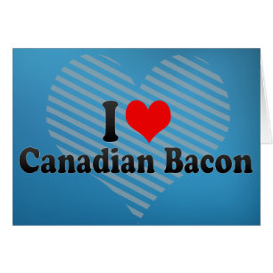 Cartão Eu amo o bacon canadense