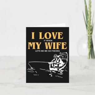 Cartão Eu Amo Quando Minha Esposa Me Deixa Pescar Engraça
