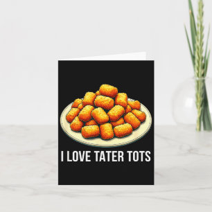 Cartão Eu Amo Tater Tots - 