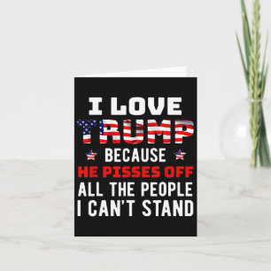 Cartão Eu Amo Trump Porque Ele Irrita As Pessoas Que Eu O