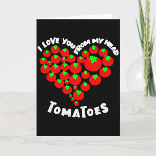 Cartão Eu Amo Você Desde Minhas Tomates de Cabeça Dia dos