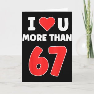 Cartão Eu Amo Você Mais Do Que 67 Valentines 67 Meme