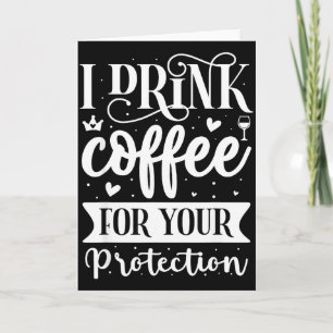 Cartão Eu Bebo Café Para Sua Proteção 