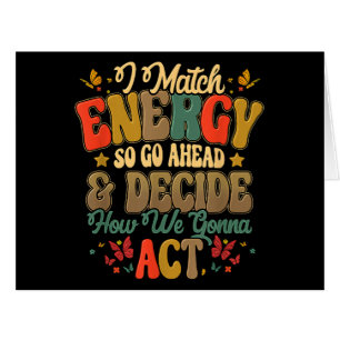 Cartão Eu Combino Energia Então Vá Em Frente E Decida Com