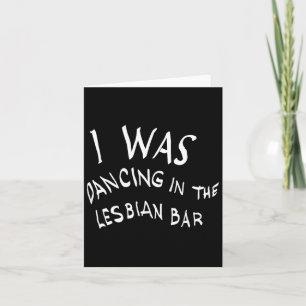 Cartão Eu Estava Dançando No Lgbt Bar Lésbica Engraçado