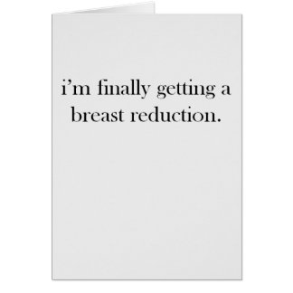 Cartão Eu estou obtendo finalmente uma redução de peito