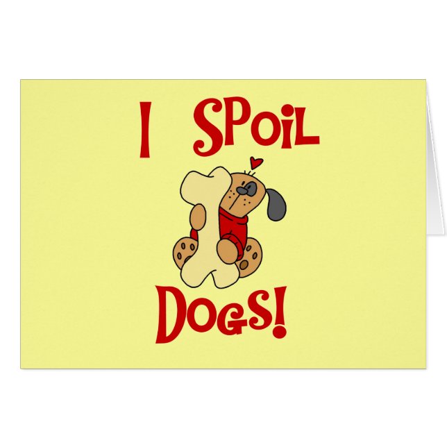 Cartão Eu estrago o camiseta e os presentes dos cães (Frente Horizontal)