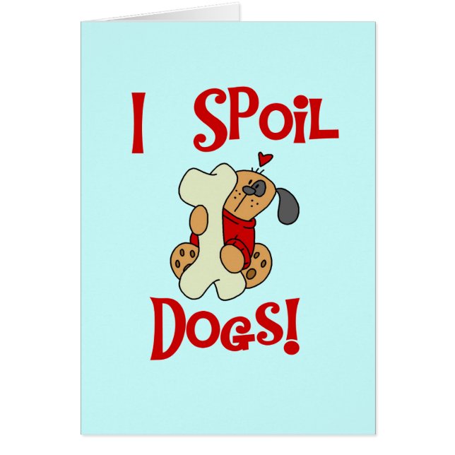 Cartão Eu estrago o camiseta e os presentes dos cães (Frente)