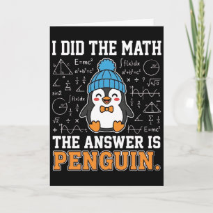 Cartão Eu Fiz A Matemática A Resposta é Pinguim Humor Eng