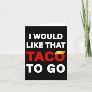 Cartão Eu Gostaria Que O Taco Fosse Anti-Trump