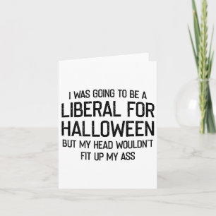 Cartão Eu Ia Ser Um Liberal Para O Halloween Mas O Meu H
