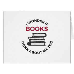 Cartão Eu Me Pergunto Se Os Livros Pensam Em Mim Também -