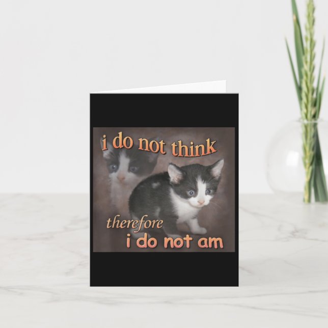 Cartão Eu Não Penso Portanto Eu Não Sou Meme de Gato Masc (Frente)