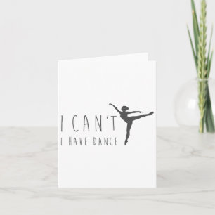 Cartão Eu não posso ter Balé de dança de dançarina de dan