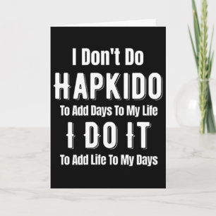 Cartão Eu Não Pratico Hapkido Para Adicionar Dias à Minha