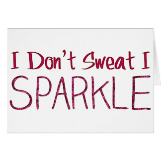 Cartão Eu não suo I Sparkle