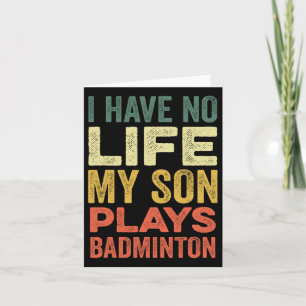 Cartão Eu Não Tenho Vida Meu Filho Joga Badminton Sports 