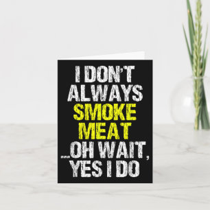 Cartão Eu Nem Sempre Fumo Carne Engraçada Fumando Churras