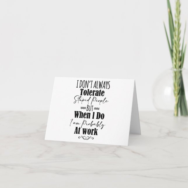 Cartão Eu nem sempre tolero Pessoas estúpidas (Frente)