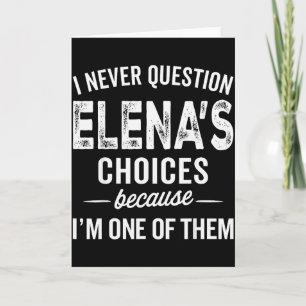 Cartão Eu Nunca Questiono as Escolhas de Elena - Elena Pe