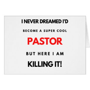Cartão Eu nunca sonhei que me tornaria um Pastor super Le