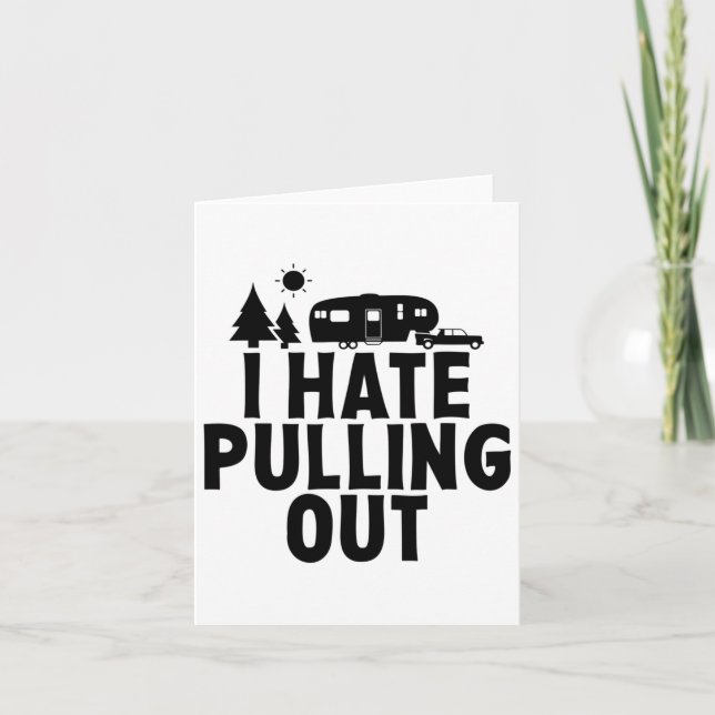 Cartão Eu Odeio Tirar O Acampamento De 5 Cam De Roda Rv (Frente)