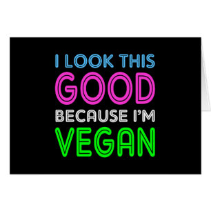 Cartão Eu olho este bom porque eu sou Vegan