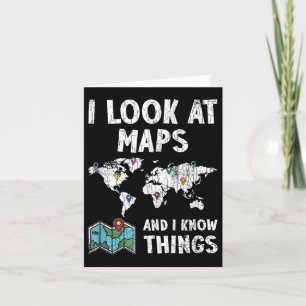 Cartão Eu Olho Para Mapas E Sei Coisas Engraçadas Cartogr