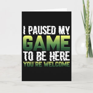 Cartão Eu Pausar Meu Jogo Para Estar Aqui Camisa Divertid